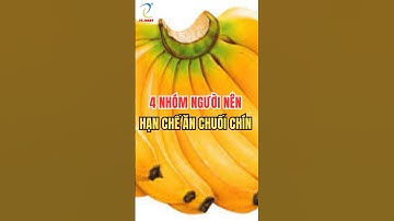 4 Nhóm người nên hạn chế ăn chuối chín