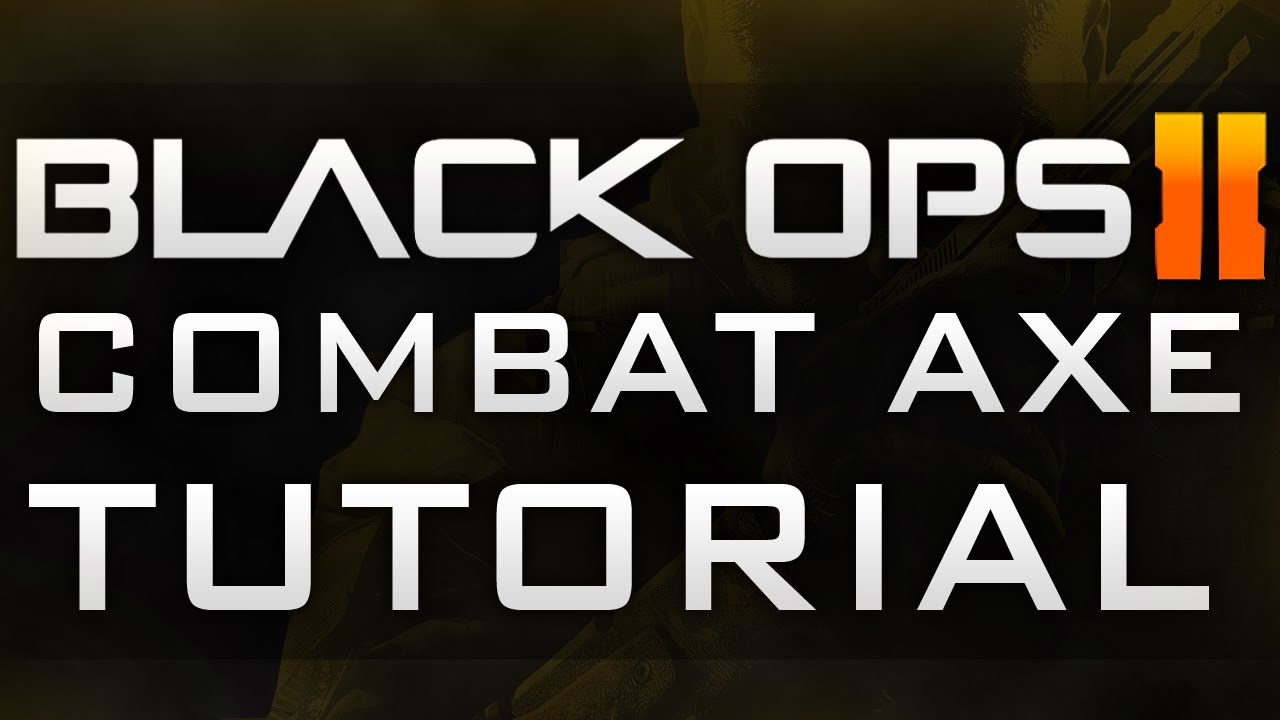 Black Ops 2 Encore Combat Axe Tutorial
