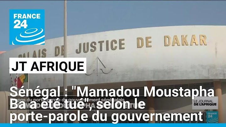 Sénégal : "Mamadou Moustapha Ba a été tué", selon le porte-parole du gouvernement • FRANCE 24