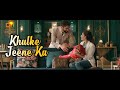 Khulke Jeene Ka || Naga Chaitanya || Samantha Akkineni