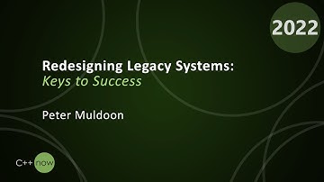 Redesigning Legacy Systems : Keys to Success - Peter Muldoon - CppNow 2022
