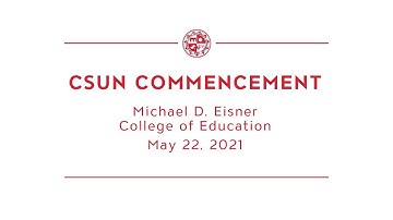 CSUN Commencement 2021:  Michael D. Eisner College of Education