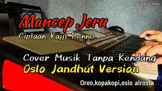 MUSIK TANPA KENDANG - MANCEP JERU [ KOPLO JANDUT GANJEL TO|| JEB OREO || KOPA KOPI || OSLO ALROSTA ]