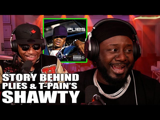 The Story Behind T-Pain & Plies “Shawty” 