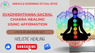 Miracle Morning Ritual-Sacral chakra healing using affirmation