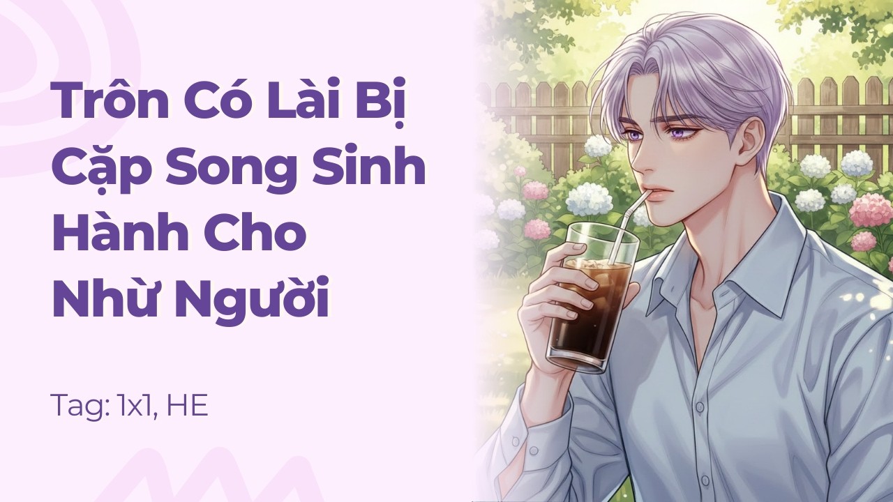 Boylove | Trôn Có Lài Bị Cặp Song Sinh Hành Cho Nhừ Người | Truyện Này Vai Gãy