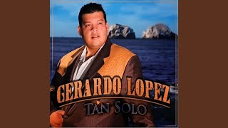Video thumbnail of "Gerardo López - Lo Que Un Dia Fue No Sera"