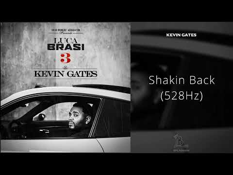 Kevin Gates - Shakin Back (528Hz)