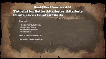 Tutorial for Better Attribute Points, Attributes, Focus Points & Skills for M&B2 Bannerlord v1.2.8