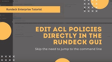 Rundeck Enterprise Tutorial: Edit ACL Policies Directly In the Rundeck GUI