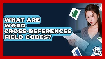 What Are Word Cross-References Field Codes? - Docs and Sheets Pro