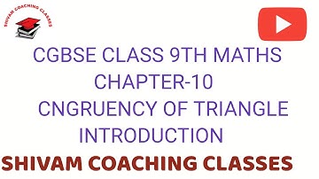 CGBSE CLASS 9TH MATHS CHAPTER-10 CONGRUENCE OF TRIANGLE  *INTRODUCTION *