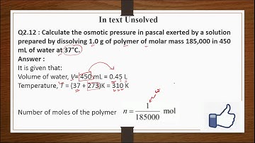 NCERT Solution Intext 2.12 : Calculate the osmotic pressure in pascal exerted by a solution prepare