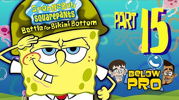 SpongeBob SquarePants: Battle for Bikini Bottom Part 15 - Hitting Rock Bottom | Below Pro