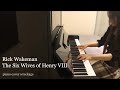 Rick Wakeman The Six Wives Of Henry VIII Piano Cover mp3