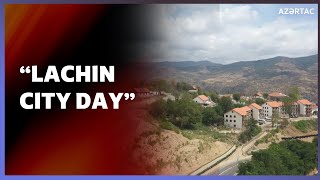 Today Azerbaijan celebrates Lachin City Day