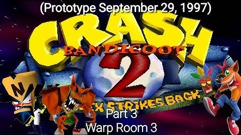 Crash Bandicoot 2 Cortex Strikes Back Prototype (September 29, 1997) Part 3: Warp Room 3