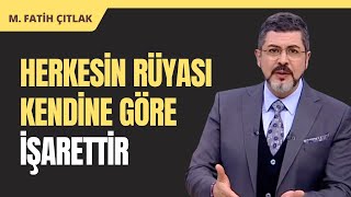 Herkesin Rüyası Kendine Göre İşarettir I M. Fatih Çıtlak Çıtlak Çıtlak
