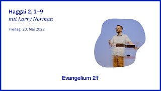 04 Larry Norman Haggai 2,19 E21-Hauptkonferenz 2022