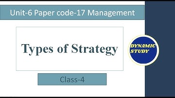 Types of Strategy | Unit-6 Class-4  (Strategy) | Management Paper code-17 |