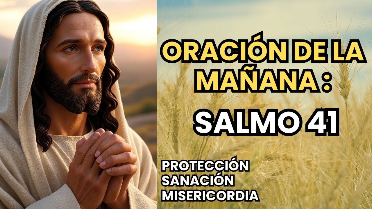 🙏 Oración de la Mañana con el SALMO 41 | Pide Protección, Sanación y ...