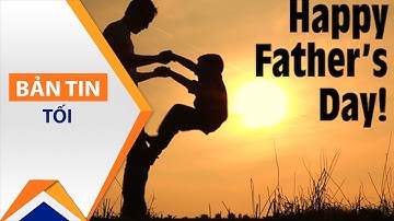 Thế giới tưng bừng chào đón ngày của cha | VTC1
