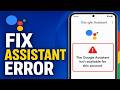 How to Fix “The Google Assistant Isn’t Available for This Account” on Android