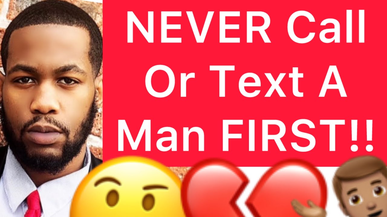 NEVER Call Or Text A Man FIRST!! (5 Reasons Why) - YouTube