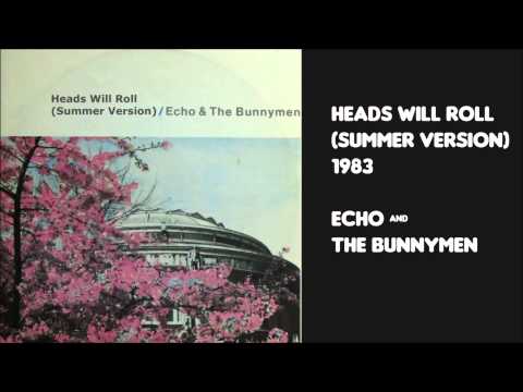 Heads Will Roll (Summer Version) by Echo and the Bunnymen 1983 alternate mix