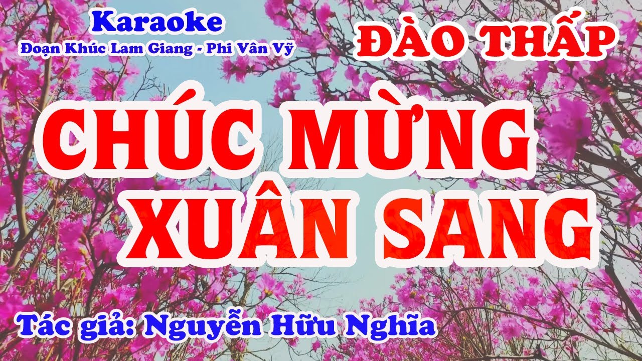Chúc Mừng Xuân Sang - Karaoke Đào Thấp - Tác giả: Nguyễn Hữu Nghĩa.