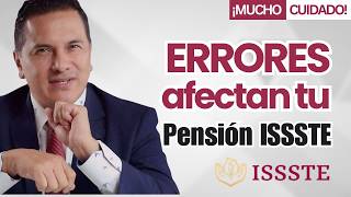 ¡CUIDADO! Estos errores pueden bajar su pensión sin que lo note | Pensiones ISSSTE