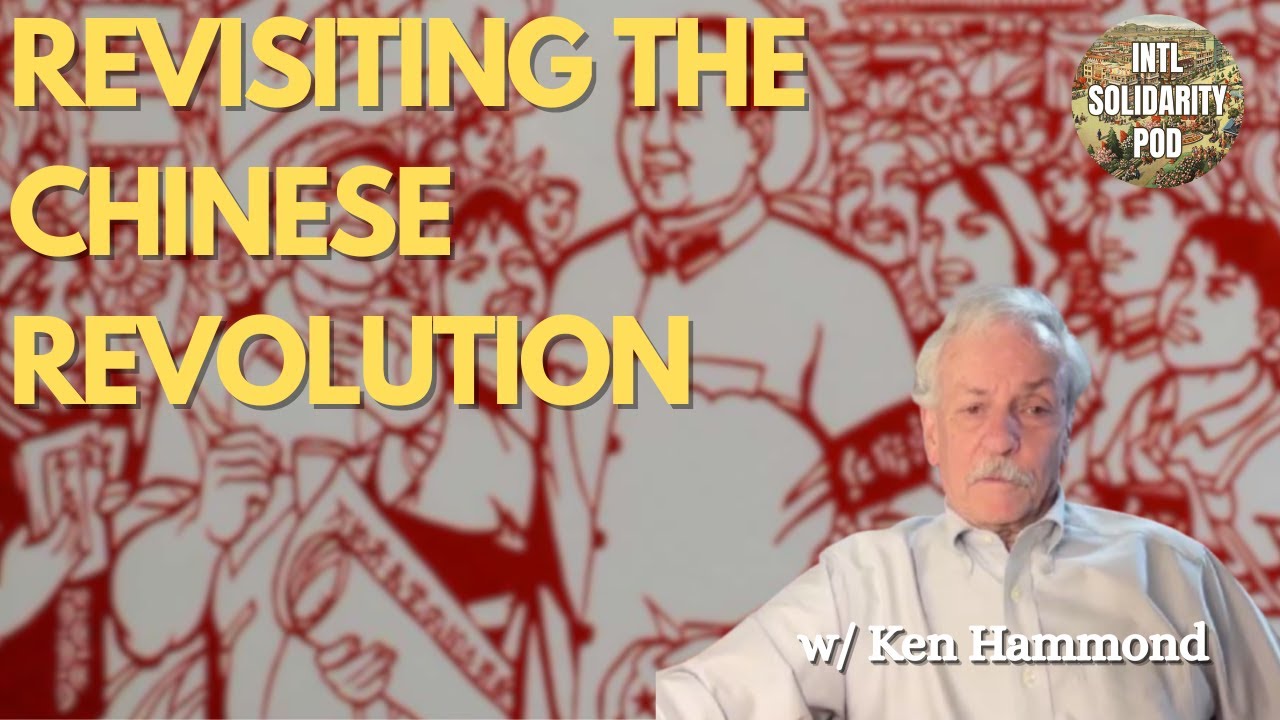 Revisiting the Chinese Revolution: Culture & Politics (w/ Ken Hammond)
