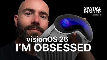 Spatial Insider Ep. 5 – visionOS 26 Is My New Obsession