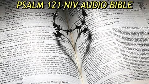 PSALM 121 NIV AUDIO BIBLE (with text)