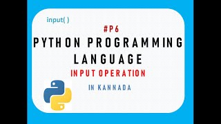 #P6 | Input in Python | Python full course for beginners in Kannada