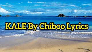 Kale By Chiboo Lyrics
