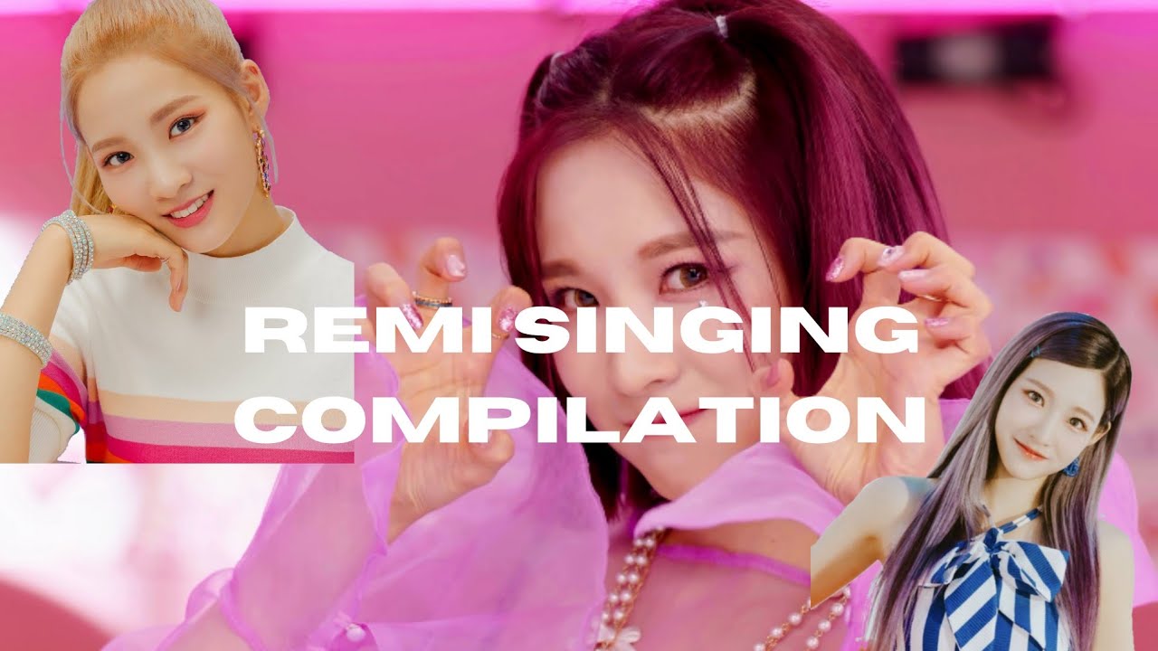 Remi (Cherry Bullet) Singing Compilation YouTube