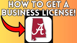 How to Get a Business License in Alabama (Full Guide) 2025!