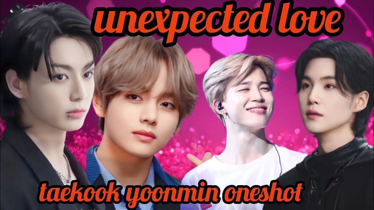 Unexpected love 💝{taekook yoonmin special oneshot💜}taekook yoonmin story /#taekook#yoonmin ...