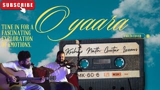 O Yaara | Coke Studio Pakistan | Season 15 | (Abdul Hannan x Kaavish )  Violin Instrumental Cover |