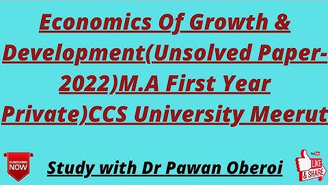 Economics Of Growth & Development(Unsolved Paper-2022)M.A First Year Private)CCS University Meerut