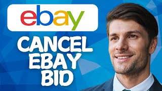 How to Cancel Bid on eBay [2026 Method]