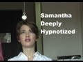 Samantha Deeply Hypnotized-made mindless, trigger installed, forget name, new identity hypnosis