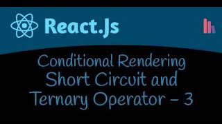 Conditional Rendering | Short Circuit Evaluation | Ternary Operator | Part - 3