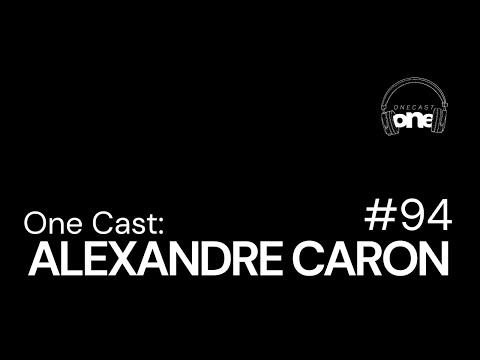 ALEXANDRE CARON | Onecast #94