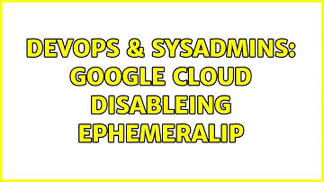 DevOps & SysAdmins: Google cloud disableing ephemeralIP (2 Solutions!!)