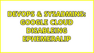 DevOps & SysAdmins: Google cloud disableing ephemeralIP (2 Solutions!!)
