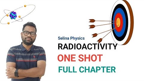 ICSE PHYSICS |Class 10 || Radioactivity || ONE SHOT VIDEO || Chapter-12 Full Chapter||
