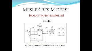 İMALAT (YAPIM) RESİMLERİ (1 DERS)