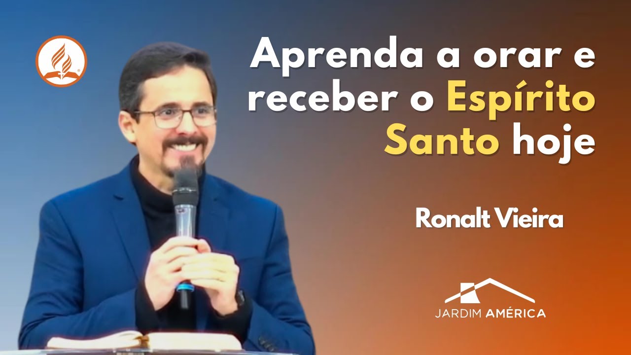 Aprenda a orar e receber o Espírito Santo hoje - Ronalt Vieira